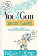 You and God, Friends Forever: A Faith Book for Catholic Children cover