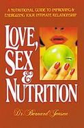 Love, Sex and Nutrition: A Nutritional Guide cover