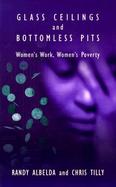 Glass Ceilings and Bottomless Pits Women's Work, Women's Poverty cover