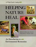 Helping Nature Heal: An Introduction to Environmental Restoration cover