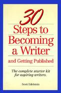 30 Steps to Becoming a Writer and Getting Published cover