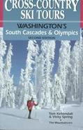 Cross-Country Ski Tours--Washington's South Cascades and Olympics: Washington's South Cascades and Olympics cover