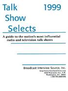 Talk Show Selects 1999 A Guide to the Nation's Most Influential Television and Radio Talk Shows cover
