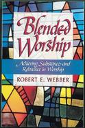 Blended Worship Achieving Substance and Relevance in Worship cover