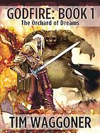 Godfire, the Orchard of Dreams Book 1 cover
