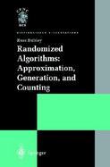 Randomized Algorithms: Approximation, Generation and Counting cover