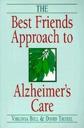 The Best Friends Approach to Alzheimer's Care cover