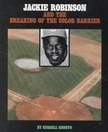 Jackie Robinson and the Breaking of the Color Barrier cover