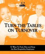 Turn the Tables on Turnover 52 Ways to Find, Hire & Keep the Best Hospitality Employees cover