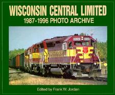 Wisconsin Central Limited 1987 Through 1996  Photo Archive cover