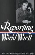 Reporting World War II American Journalism 1944-1946 cover