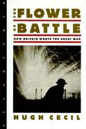 The Flower of Battle: How Britain Wrote the Great War cover