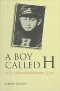 A Boy Called H: A Childhood in Wartime Japan cover