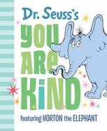 Dr. Seuss's You Are Kind : Featuring Horton the Elephant cover