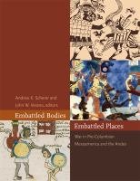Embattled Bodies, Embattled Places : War in Pre-Columbian Mesoamerica and the Andes cover