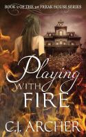 Playing with Fire : The First Freak House Series, #2 cover