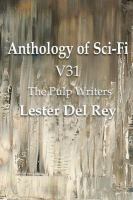 Anthology of Sci-Fi V31, the Pulp Writers - Lester Del Rey cover