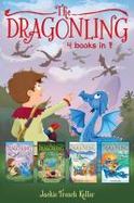 The Dragonling 4 Books In 1! : The Dragonling; a Dragon in the Family; Dragon Quest; Dragons of Krad cover