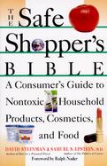 The Safe Shopper's Bible A Consumer's Guide to Nontoxic Household Products, Cosmetics, and Food cover