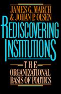 Rediscovering Institutions: The Organizational Basis of Politics cover