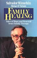 Family Healing Tales of Hope and Renewal from Family Therapy cover