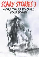 Scary Stories 3 More Tales to Chill Your Bones cover