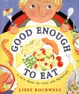 Good Enough to Eat A Kid's Guide to Food and Nutrition cover