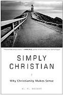 Simply Christian Why Christianity Makes Sense cover