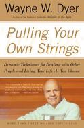 Pulling Your Own Strings Dynamic Techniques for Dealing With Other People and Living Your Life As You Choose cover