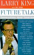 Future Talk Conversations About Tomorrow With Today's Most Provocative Personalities cover