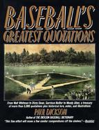 Baseball's Greatest Quotations: From Walt Whitman to Dizzy Dean, Garrison Keillor to Woody...... cover
