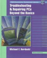 Troubleshooting and Repairing PCs: Beyond the Basics cover