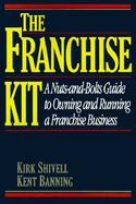 The Franchise Kit/a Nuts-And-Bolts Guide to Owning and Running a Franchise Business cover