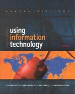 Using Information Technology: A Practical Introduction to Computers & Communications. Introductory Version cover