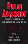 Human Aggression Theories, Research, and Implications for Social Policy cover