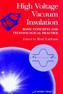 High Voltage Vacuum Insulation Basic Concepts and Technological Practice cover