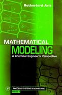 Mathematical Modeling A Chemical Engineer's Perspective cover