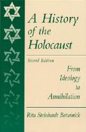 History of the Holocaust, A: From Ideology to Annihilation cover