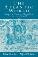 Atlantic World, The: Essays on Slavery, Migration and Imagination cover