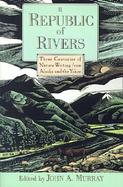 A Republic of Rivers Three Centuries of Nature Writing from Alaska and the Yukon cover