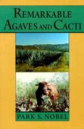 Remarkable Agaves and Cacti cover