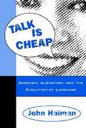 Talk Is Cheap Sarcasm, Alienation, and the Evolution of Language cover