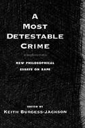 A Most Detestable Crime New Philosophical Essays on Rape cover