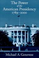 The Power of the American Presidency, 1789-2000 1789-2000 cover