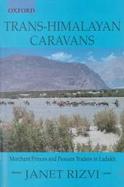 Trans-himalayan Caravans Merchant Princes And Peasant Traders In Ladakh cover