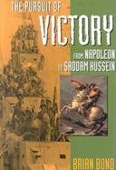 The Pursuit of Victory From Napoleon to Saddam Hussein cover