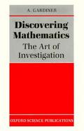 Discovering Mathematics The Art of Investigation cover