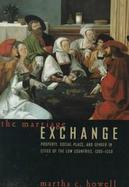The Marriage Exchange Property, Social Place, and Gender in Cities of the Low Countries, 1300-1550 cover