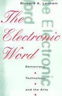 The Electronic Word Democracy, Technology, and the Arts cover