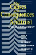 The Causes and Consequences of Antitrust The Public-Choice Perspective cover